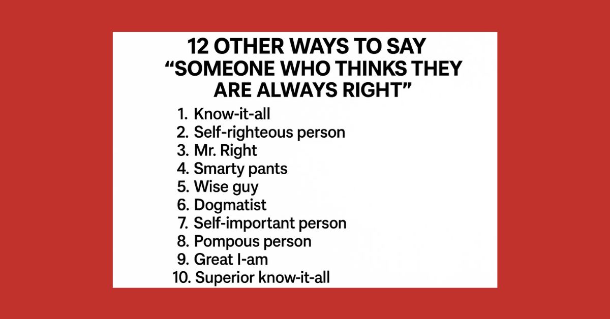12 Other Ways to Say “Someone Who Thinks They Are Always Right”