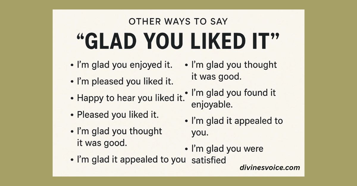 13 Other Ways to Say Glad You Liked It