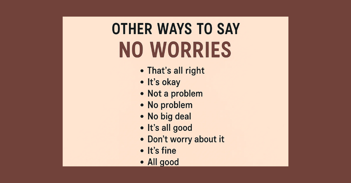 15 Other Ways to Say No Worries