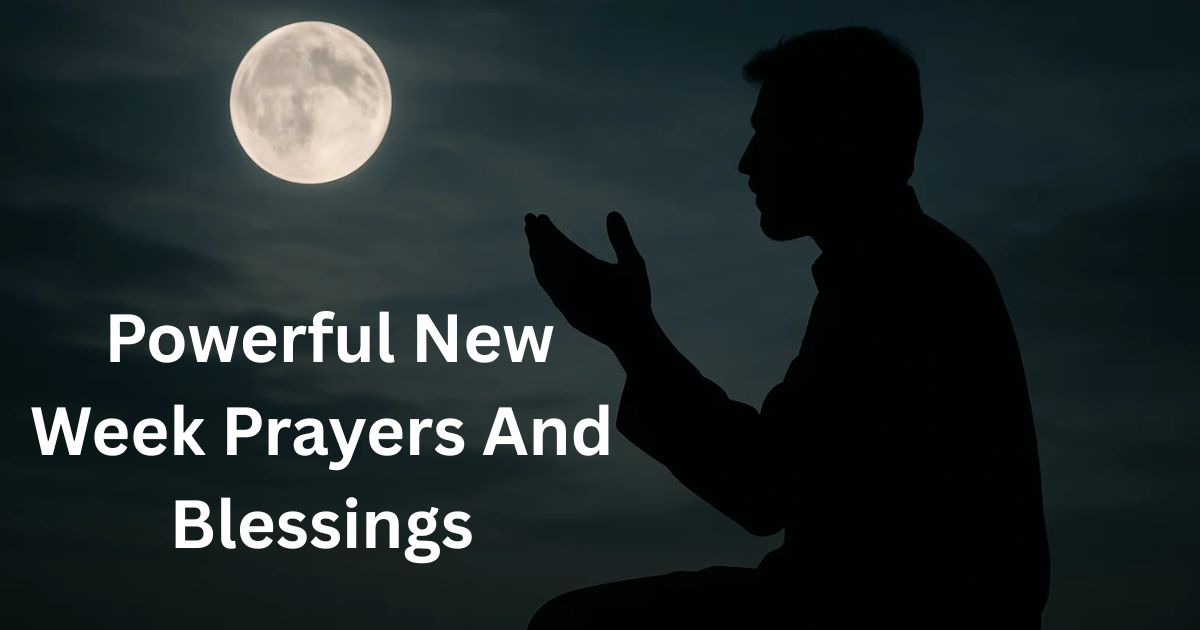 25 Powerful New Week Prayers And Blessings